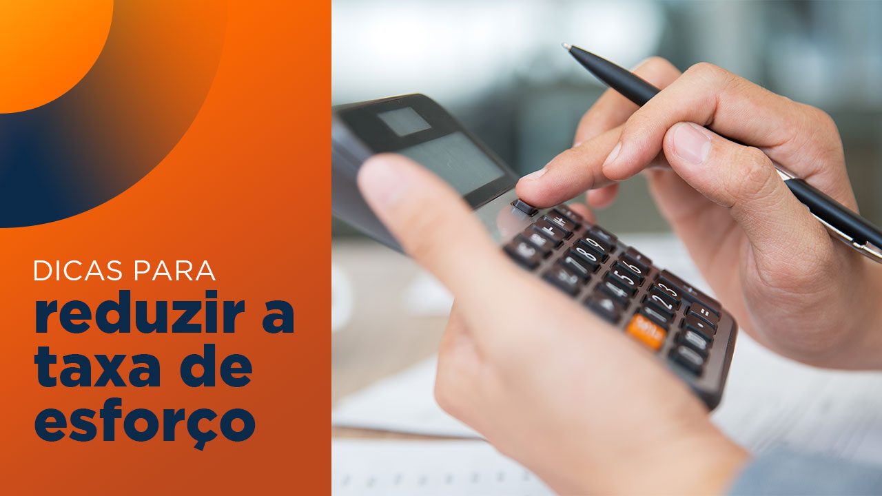 Dicas para reduzir a taxa de esforço