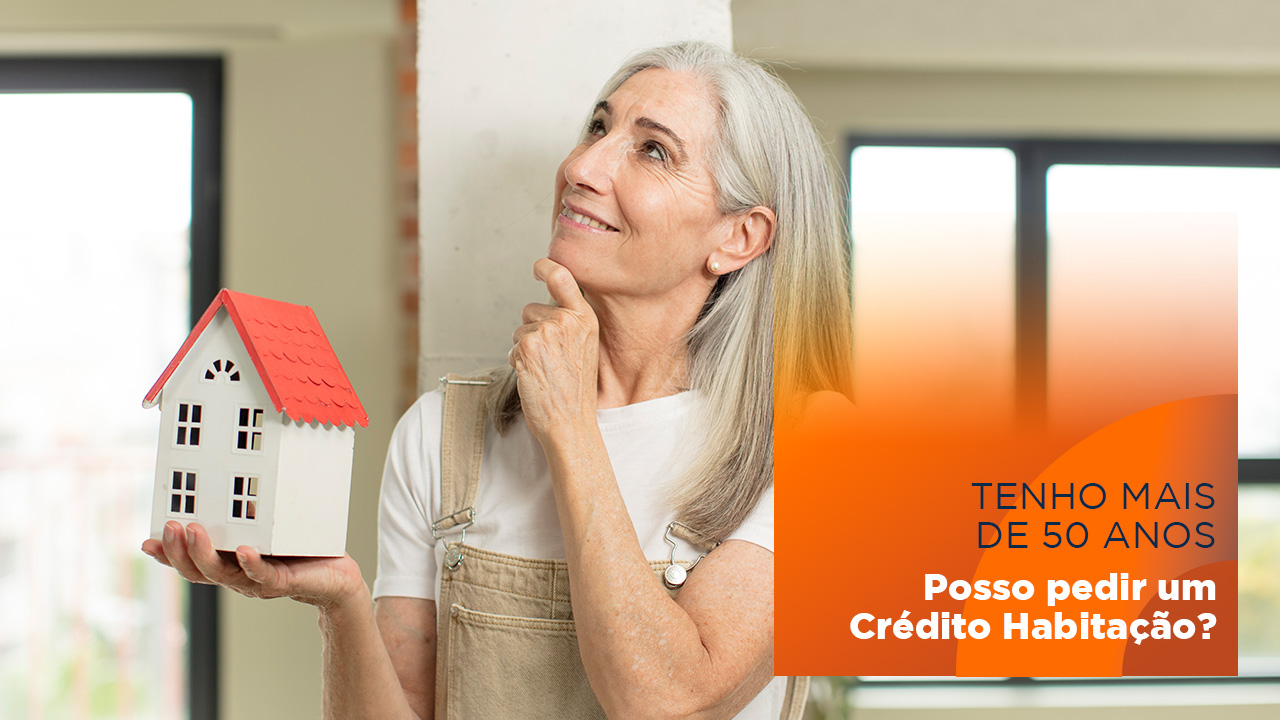 Tenho mais de 50 anos. Posso pedir um Crédito Habitação?