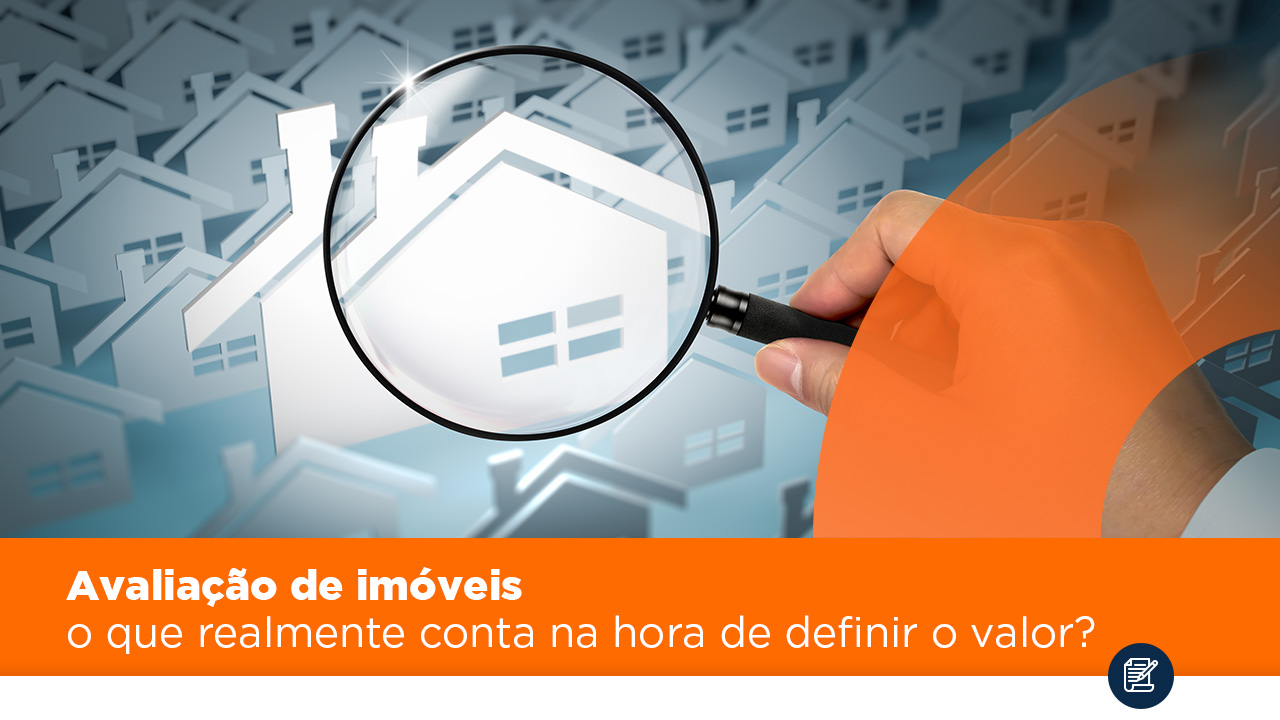 Avaliação de imóveis: o que realmente conta na hora de definir o valor?